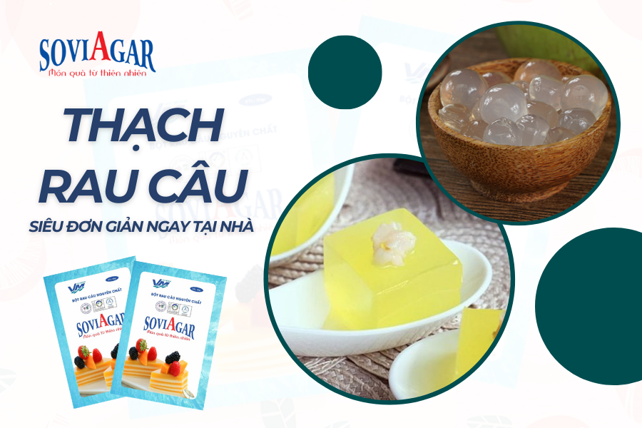 Lưu ngay cách làm thạch rau câu siêu nhanh, siêu đơn giản tại nhà